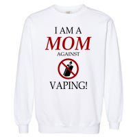 I Am A Mom Against Vaping Garment-Dyed Sweatshirt