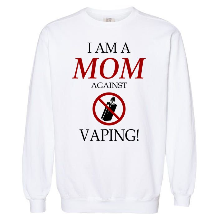 I Am A Mom Against Vaping Garment-Dyed Sweatshirt