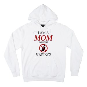 I Am A Mom Against Vaping Hoodie