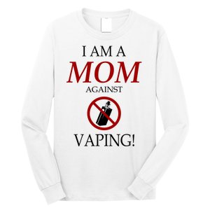 I Am A Mom Against Vaping Long Sleeve Shirt