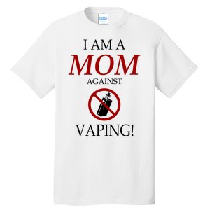 I Am A Mom Against Vaping Tall T-Shirt