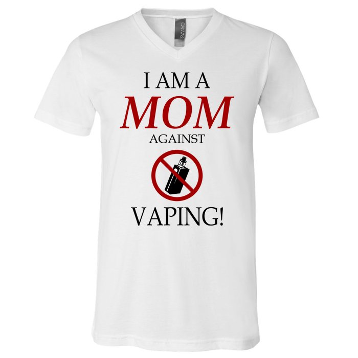 I Am A Mom Against Vaping V-Neck T-Shirt