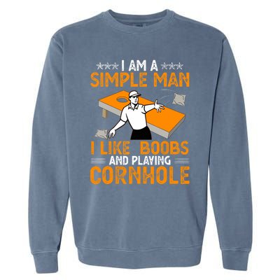 I Am A Simple Man I Like Boobs and Playing Cornhole Gift Garment-Dyed Sweatshirt