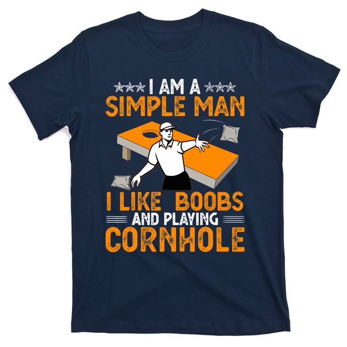 I Am A Simple Man I Like Boobs and Playing Cornhole Gift T-Shirt