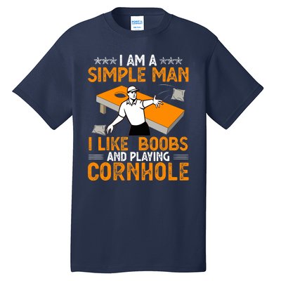 I Am A Simple Man I Like Boobs and Playing Cornhole Gift Tall T-Shirt