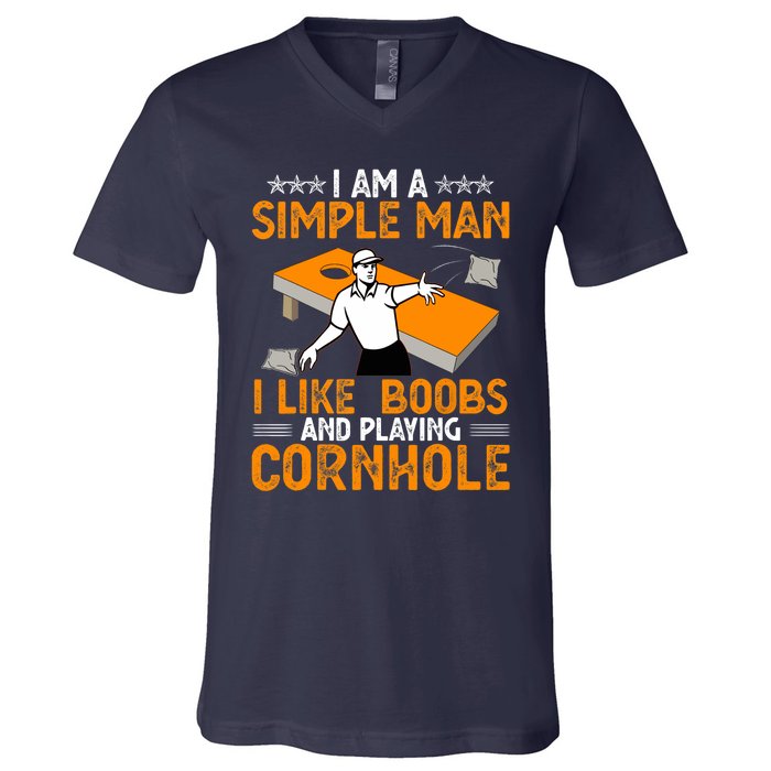 I Am A Simple Man I Like Boobs and Playing Cornhole Gift V-Neck T-Shirt