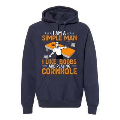 I Am A Simple Man I Like Boobs and Playing Cornhole Gift Premium Hoodie