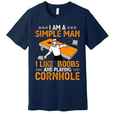 I Am A Simple Man I Like Boobs and Playing Cornhole Gift Premium T-Shirt