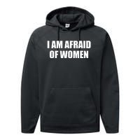 I Am Afraid Of Women Funny Performance Fleece Hoodie