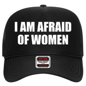 I Am Afraid Of Women Funny High Crown Mesh Back Trucker Hat