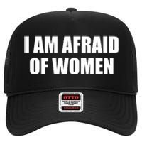 I Am Afraid Of Women Funny High Crown Mesh Back Trucker Hat