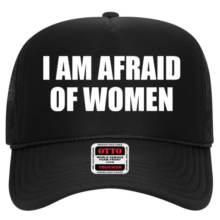 I Am Afraid Of Women Funny High Crown Mesh Back Trucker Hat