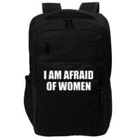 I Am Afraid Of Women Funny Impact Tech Backpack