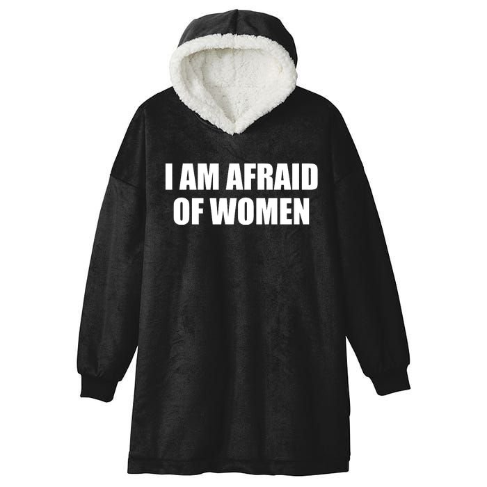 I Am Afraid Of Women Funny Hooded Wearable Blanket