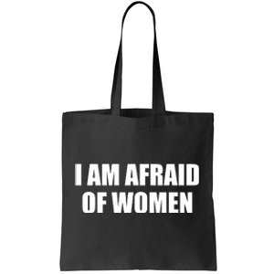 I Am Afraid Of Women Funny Tote Bag