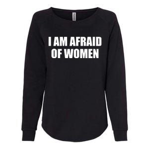 I Am Afraid Of Women Funny Womens California Wash Sweatshirt