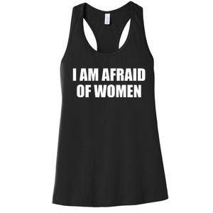 I Am Afraid Of Women Funny Women's Racerback Tank