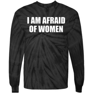 I Am Afraid Of Women Funny Tie-Dye Long Sleeve Shirt