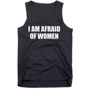 I Am Afraid Of Women Funny Tank Top