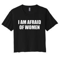 I Am Afraid Of Women Funny Women's Crop Top Tee