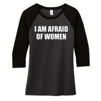 I Am Afraid Of Women Funny Women's Tri-Blend 3/4-Sleeve Raglan Shirt