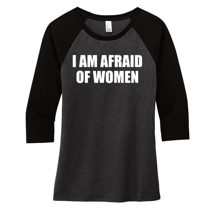 I Am Afraid Of Women Funny Women's Tri-Blend 3/4-Sleeve Raglan Shirt