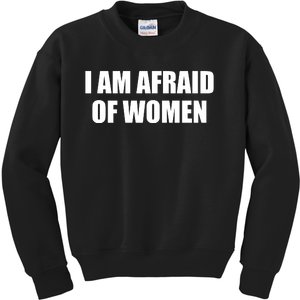 I Am Afraid Of Women Funny Kids Sweatshirt