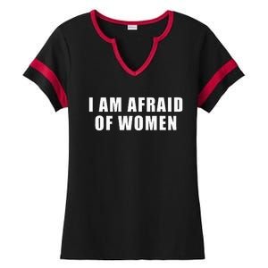 I Am Afraid Of Women Funny Ladies Halftime Notch Neck Tee