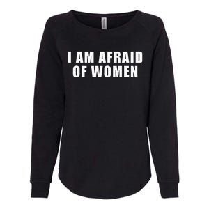 I Am Afraid Of Women Funny Womens California Wash Sweatshirt