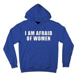 I Am Afraid Of Women Funny Hoodie