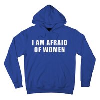 I Am Afraid Of Women Funny Hoodie