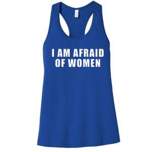 I Am Afraid Of Women Funny Women's Racerback Tank