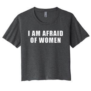 I Am Afraid Of Women Funny Women's Crop Top Tee