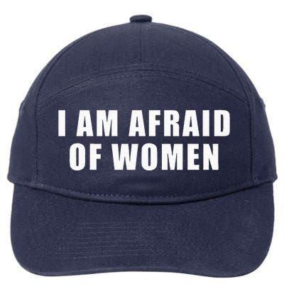 I Am Afraid Of Women Funny 7-Panel Snapback Hat