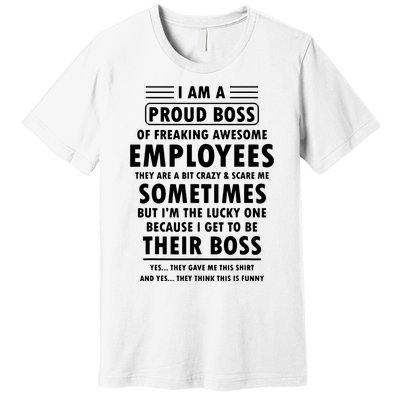 I Am A Proud Boss Of Freaking Awesome Employees Funny Boss Premium T-Shirt