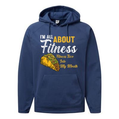 I'm All About Fitness fitness taco into my mouth Funny Taco Performance Fleece Hoodie