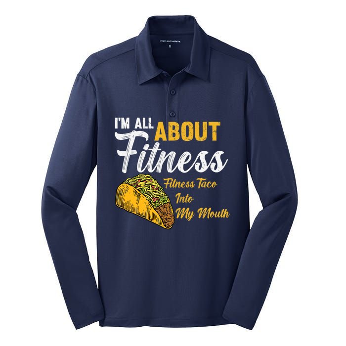 I'm All About Fitness fitness taco into my mouth Funny Taco Silk Touch Performance Long Sleeve Polo