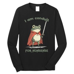 I Am A Conduit For Nonsense Funny Frog Long Sleeve Shirt