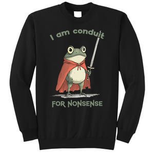 I Am A Conduit For Nonsense Funny Frog Sweatshirt