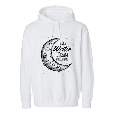 I Am A Writer I Dream While Awake Crescent Moon Gift Garment-Dyed Fleece Hoodie