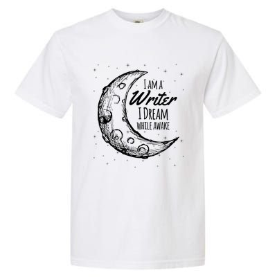 I Am A Writer I Dream While Awake Crescent Moon Gift Garment-Dyed Heavyweight T-Shirt