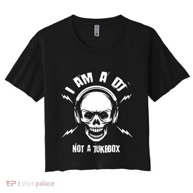 I Am A Dj Not A Jukebox Crop Top
