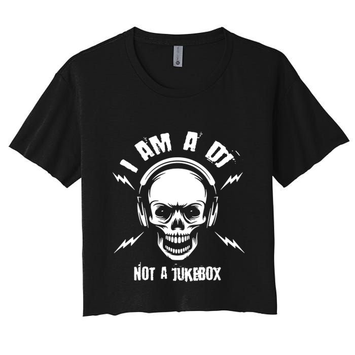 I Am A Dj Not A Jukebox Women's Crop Top Tee