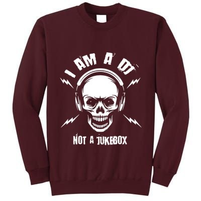 I Am A Dj Not A Jukebox Tall Sweatshirt