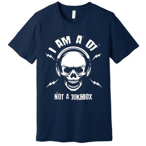 I Am A Dj Not A Jukebox Premium T-Shirt