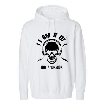 I Am A Dj Not A Jukebox Garment-Dyed Fleece Hoodie