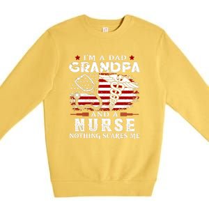 I Am A Dad Grandpa And A Nurse Nothing Scares Me Fathers Day Gift Premium Crewneck Sweatshirt