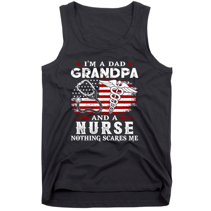 I Am A Dad Grandpa And A Nurse Nothing Scares Me Fathers Day Gift Tank Top