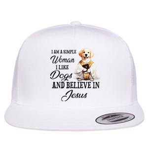 I Am A Simple Woman I Like Dogs And Believe In Jesus Flat Bill Trucker Hat