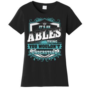 ItS An Ables Thing You WouldnT Understand Family Name Women's T-Shirt